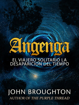 cover image of Angenga--El Viajero Solitario La Desaparicion Del Tiempo